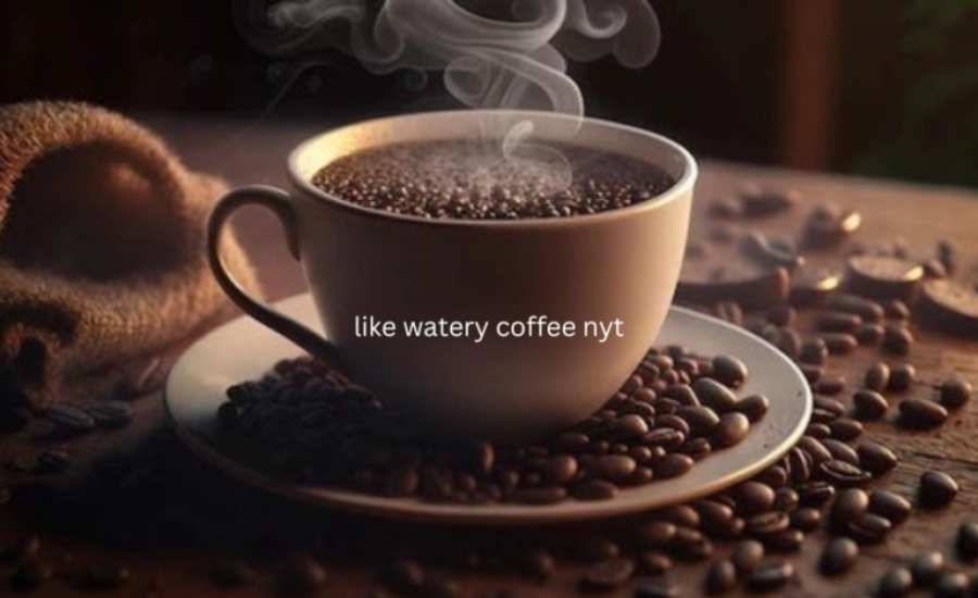 like watery coffee nyt